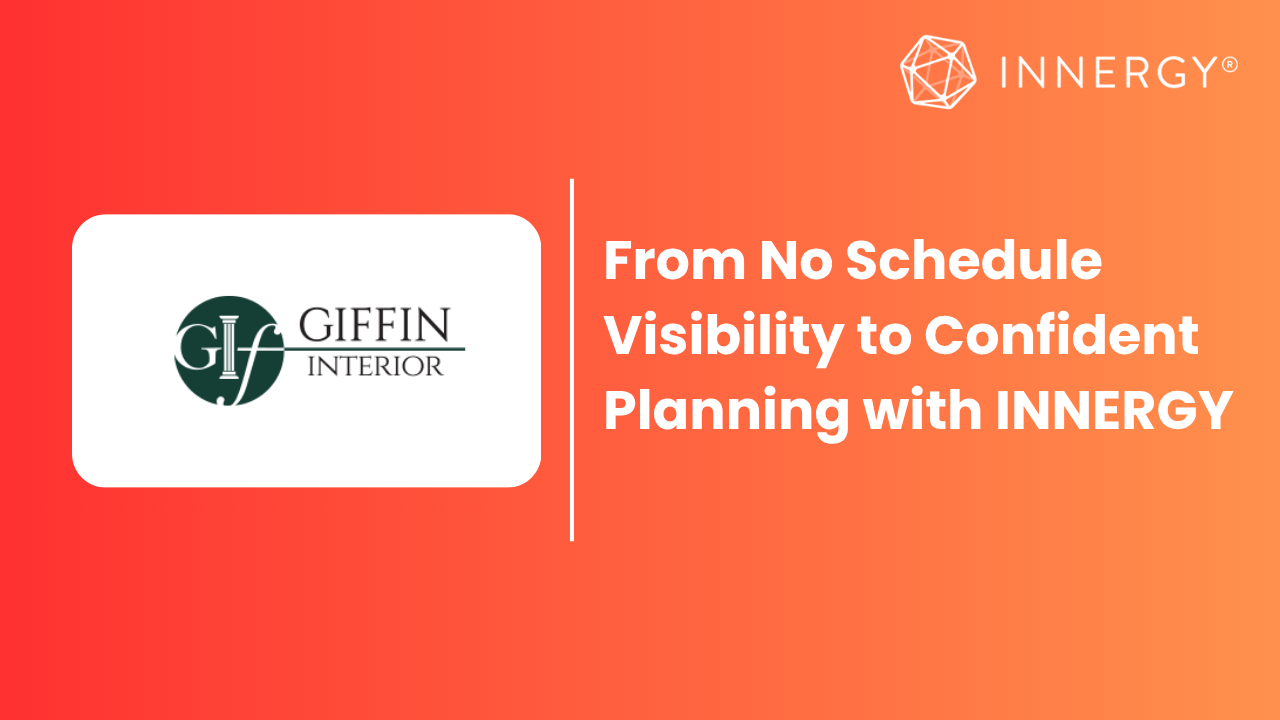 Innergy Giffin Interiors Goes from No Schedule Visibility to Confident Planning ...